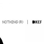 انقلابی در دنیای صدا: همکاری Nothing و KEF برای تولید محصولات صوتی پیشرفته